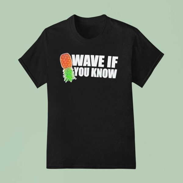 Pineapple Wave If You Know T Shirt