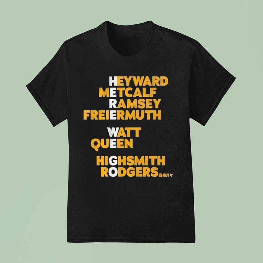 Pittsburgh Slers Heyward Metcalf Ramsey Freiermuth Watt Queen Highsmith Rodgers Here We Go Names T Shirt