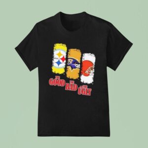 Pittsburgh Slers The Good Baltimore Ravens The Bad Cleveland Browns And The Ugly T Shirt