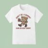 Pizza Don T Be A Dummy Cum On Her Tummy T Shirt