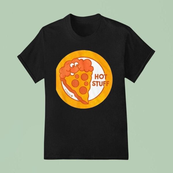 Pizza Hot Stuff T Shirt