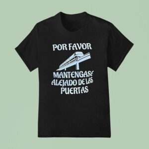 Por Favor Mantengase Alejado De Las Puertas T Shirt