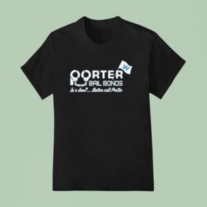Porter Bail Bonds In A Jam Better Call Porter T Shirt