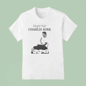 Pray For Charlie Kirk T Shirt