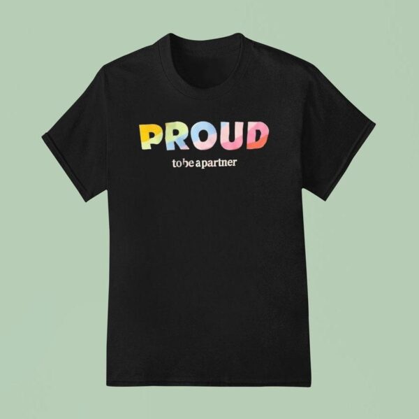 Proud To Be A Partner T Shirt