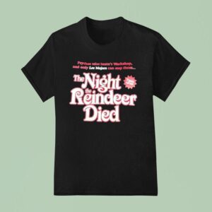 Psychos Seize Santa S Workshop And Only Lee Majors Can Stop Them The Night The Reindeer Died T Shirt