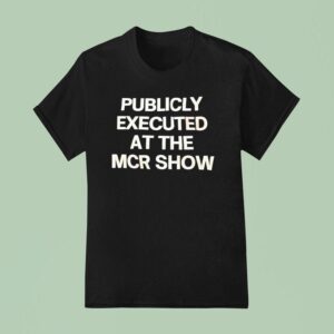 Publicly Executed At The Mcr Show T Shirt
