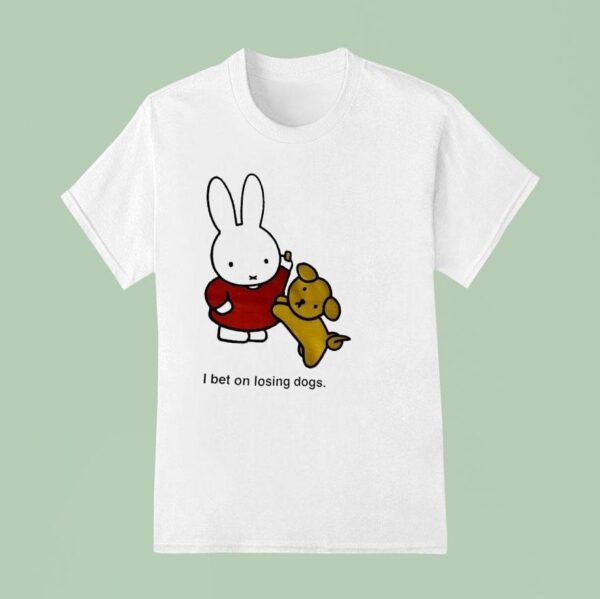 Rabbit I Bet On Losing Dogs T Shirt