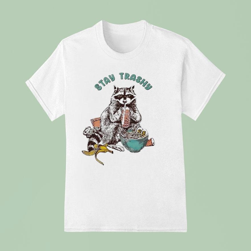 Raccoon Stay Trashy T Shirt