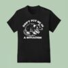 Rat Don T Put Me In A Situation T Shirt