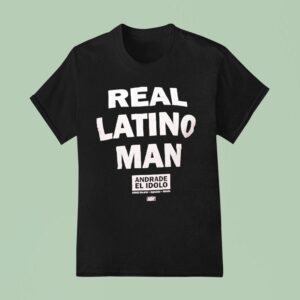 Real Latino Man Andrade El Idolo T Shirt