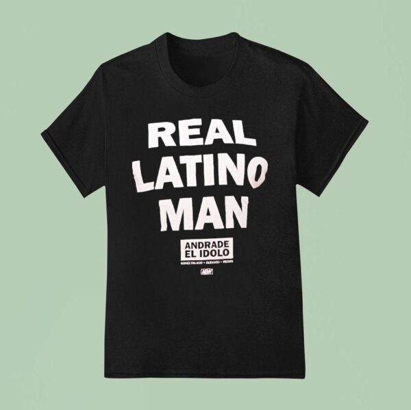 Real Latino Man Andrade El Idolo T Shirt