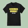 Remember Normal Boyce White T Shirt