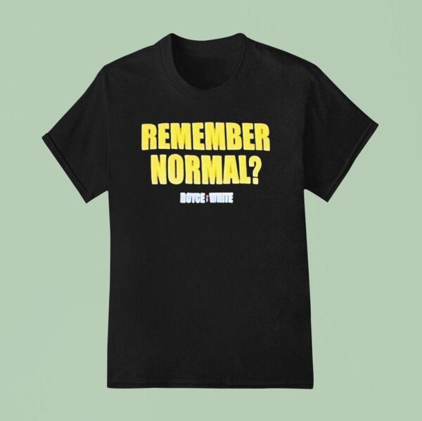 Remember Normal Boyce White T Shirt