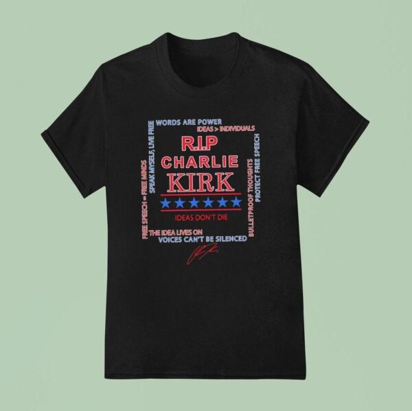 Rip Charlie Kirk Words Are Power Speak Myself Live Free Ideas Don T Die The Idea Lives On Signature T Shirt