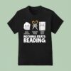 Rock Beats Scissors Scissors Beats Paper Paper Beats Rock Nothing Beats Reading T Shirt