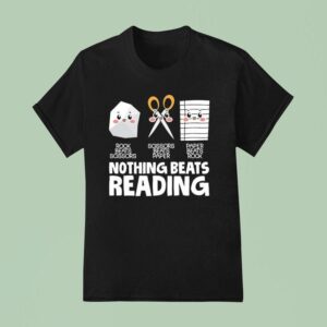 Rock Beats Scissors Scissors Beats Paper Paper Beats Rock Nothing Beats Reading T Shirt