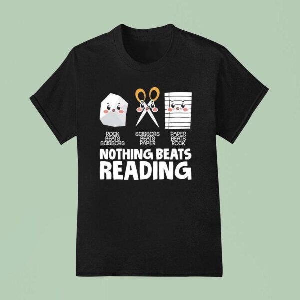 Rock Beats Scissors Scissors Beats Paper Paper Beats Rock Nothing Beats Reading T Shirt