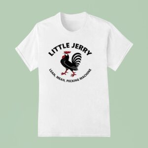 Rooster Little Jerry Lean Mean Pecking Machine T Shirt