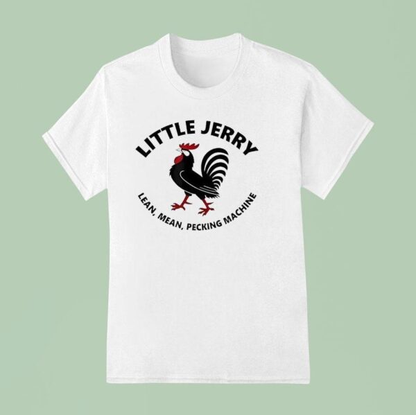 Rooster Little Jerry Lean Mean Pecking Machine T Shirt