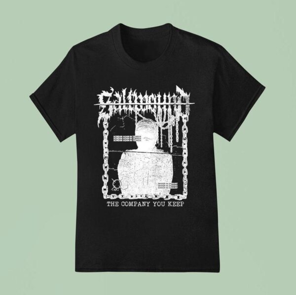 Saltwound Scream And Shiver The Company You Keep T Shirt