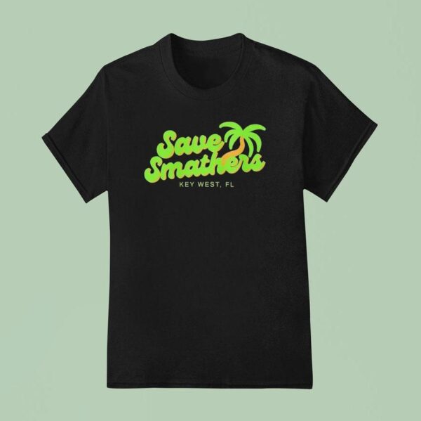 Save Smathers Key West Fl T Shirt