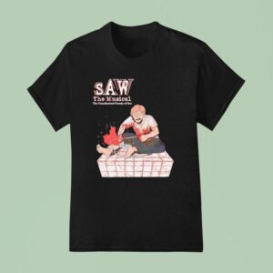 Saw The Musical The Unauthorized Parody Of Saw T Shirt