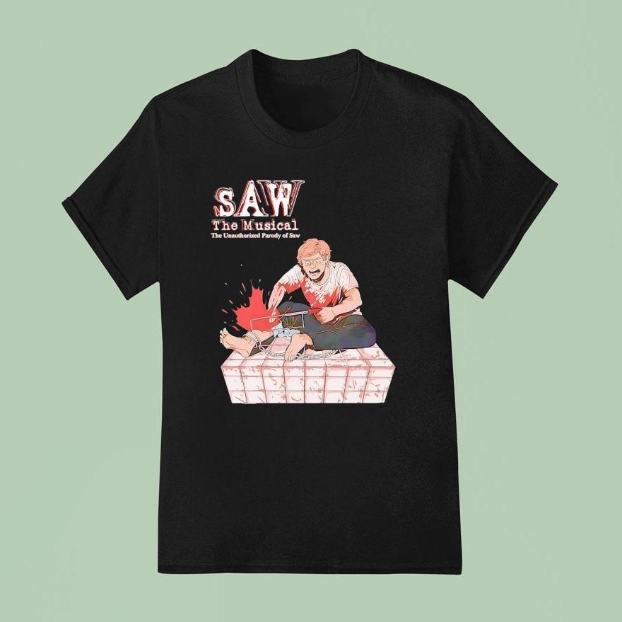 Saw The Musical The Unauthorized Parody Of Saw T Shirt