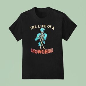 Skeleton The Life Of A Show Ghoul T Shirt