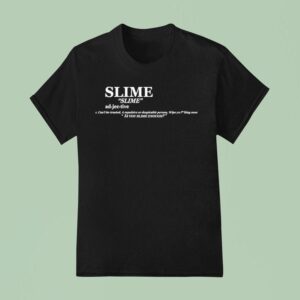 Slime Definition Is You Slime Enough T Shirt