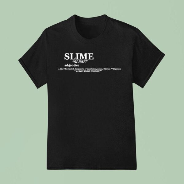 Slime Definition Is You Slime Enough T Shirt