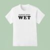 Slippery When We T Shirt