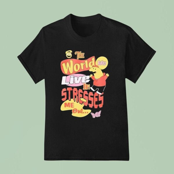 Smiling Friends The World We Live In Stresses Me Ou T Shirt