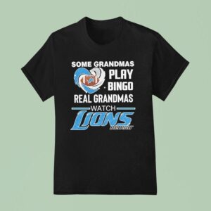 Some Grandmas Play Bingo Real Grandmas Watch Detroit Lions Football T Shirt