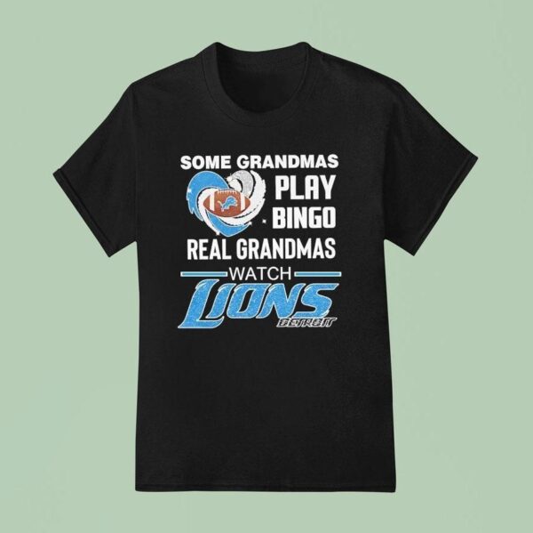 Some Grandmas Play Bingo Real Grandmas Watch Detroit Lions Football T Shirt