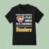 Some Grandmas Play Bingo Real Grandmas Watch Pittsburgh Slers Diamond Hear T Shirt