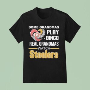 Some Grandmas Play Bingo Real Grandmas Watch Pittsburgh Slers Diamond Hear T Shirt