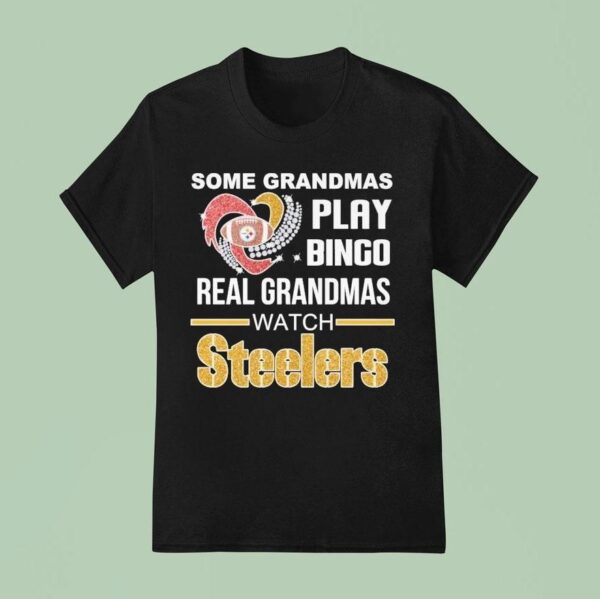Some Grandmas Play Bingo Real Grandmas Watch Pittsburgh Slers Diamond Hear T Shirt