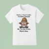 Sorry I Am Cranky I M Going Through My Terrible Sixties Right Now Gnome T Shirt