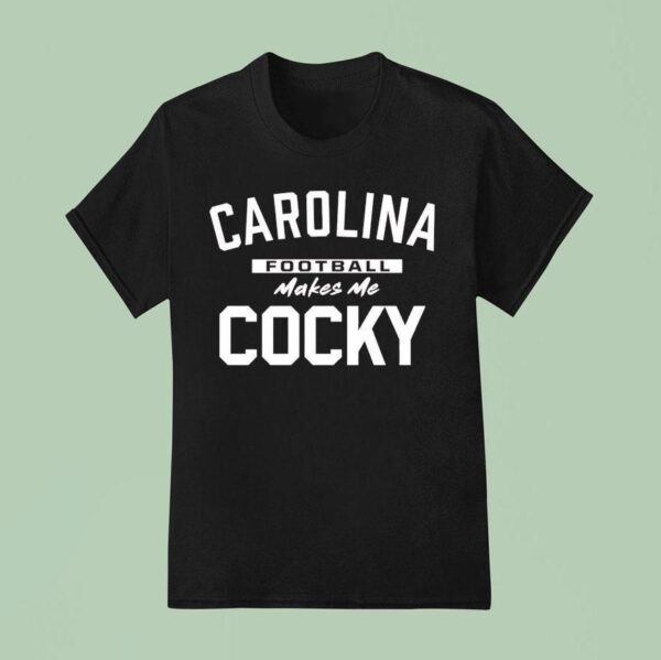 South Carolina Gamecocks Makes Me Cocky T Shirt