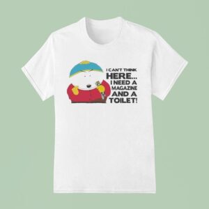 South Park Cartman I Can T Think Here I Need A Magazine And A Toile T Shirt