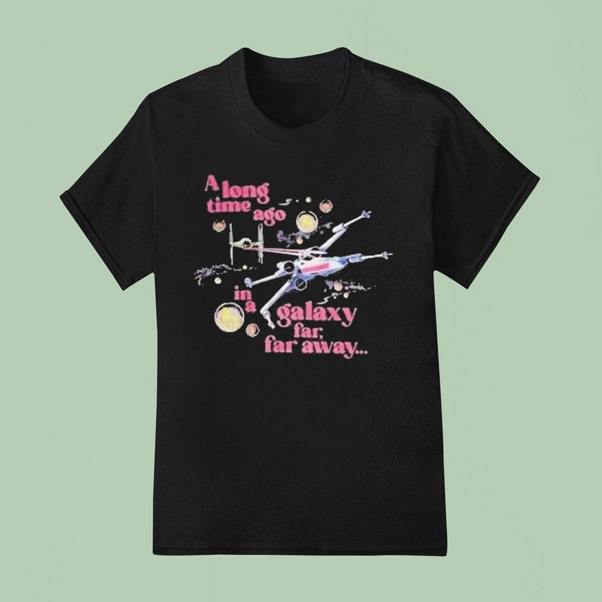 Star Wars A Long Time Ago In A Galaxy Far Far Away T Shirt
