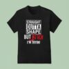 Straight Outta Shape But Btch I M Tryin T Shirt