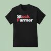 Stuck Farmer Fuck T Shirt