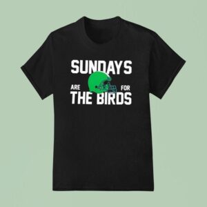Sundays Are For The Birds Philadelphia Eagles Helme T Shirt