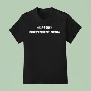 Support Independent Media T Shirt