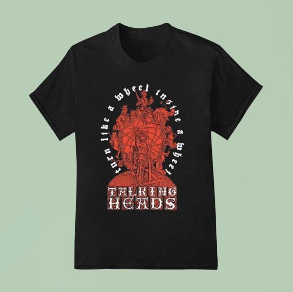 Talking Heads Turn Like A Wheel Inside A Wheel Slippery People T Shirt