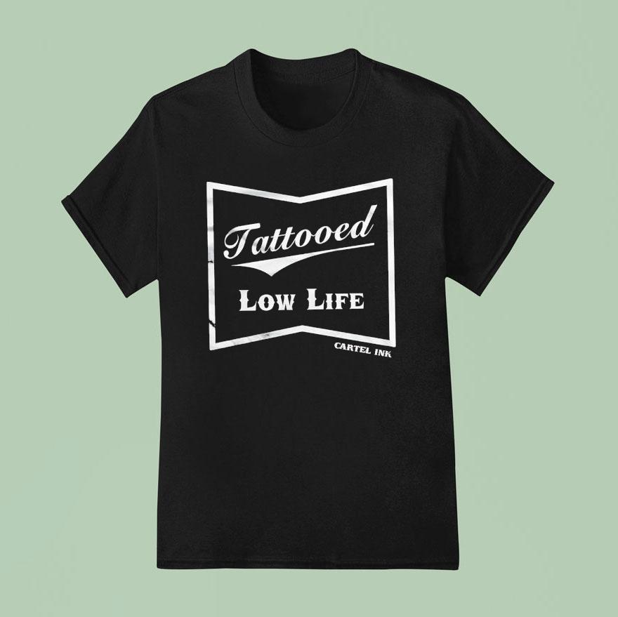 Tattooed Low Life T Shirt