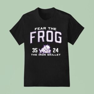 Tcu Horned Frogs Vs Smu Mustangs Fear The Frog The Iron Skillet Score T Shirt