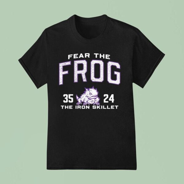Tcu Horned Frogs Vs Smu Mustangs Fear The Frog The Iron Skillet Score T Shirt